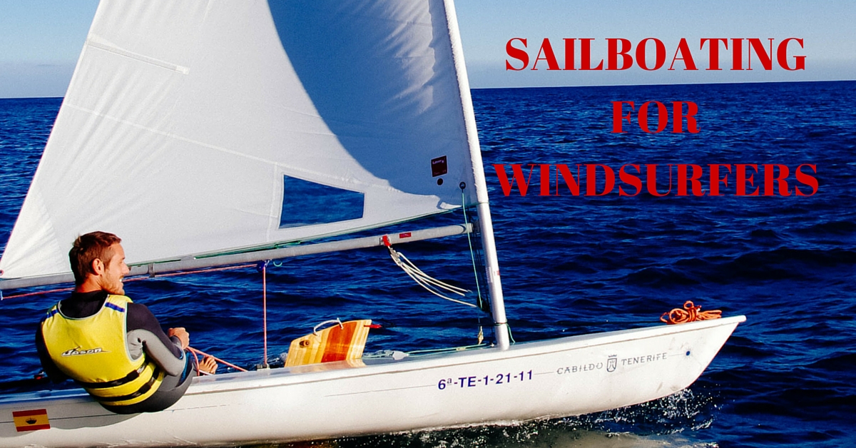 Sailboating for Windsurfers - How To Windsurf 101